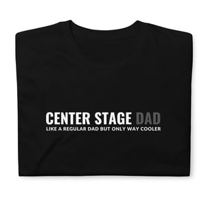 Center Stage Dad Short-Sleeve Unisex T-Shirt