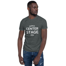 Load image into Gallery viewer, Center Stage AVL  Unisex Short-Sleeve T-Shirt